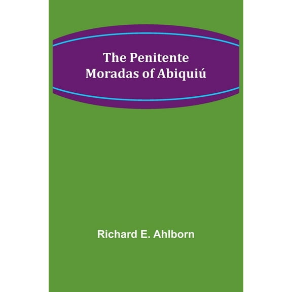 The Penitente Moradas of Abiquiú, (Paperback)
