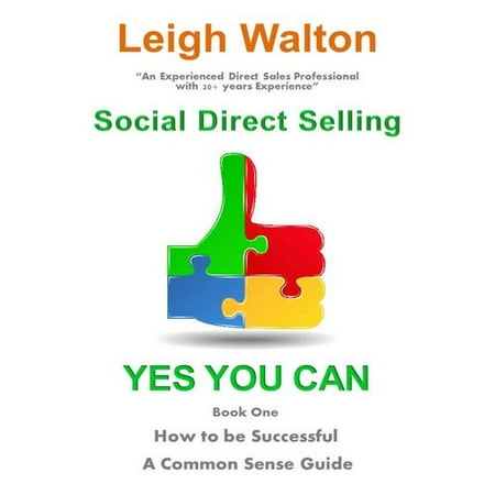 Social Direct Selling - Yes You Can! Book One: Social Direct Selling - Yes You Can! Book 1 How to Be Successful