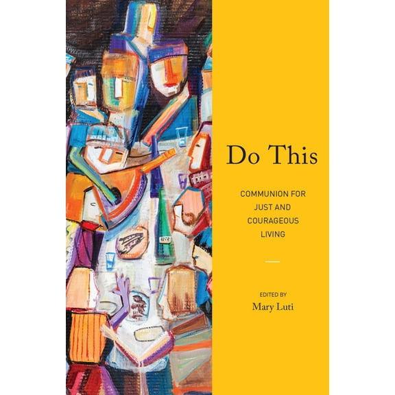Do This: Communion for Just and Courageous Living, (Paperback)