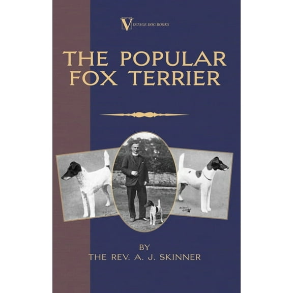 The Popular Fox Terrier (Vintage Dog Books Breed Classic - Smooth Haired   Wire Fox Terrier), (Hardcover)