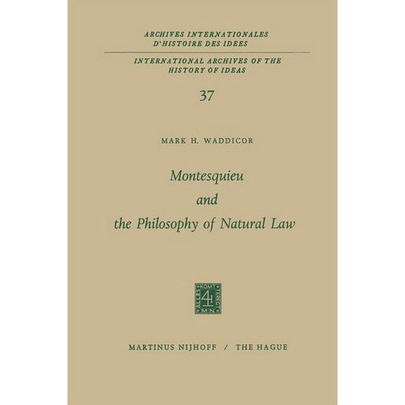 International Archives of the History of Montesquieu and the Philosophy of Natural Law, Book 37, (Paperback)