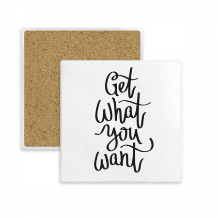 

Get What You Want Quote Square Coaster Cup Mat Mug Subplate Holder Insulation Stone