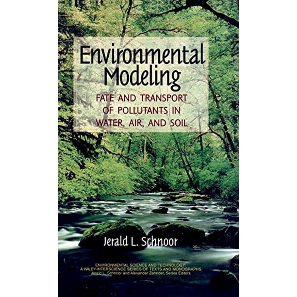 Environmental Modeling : Fate and Transport of Pollutants in Water, Air ...