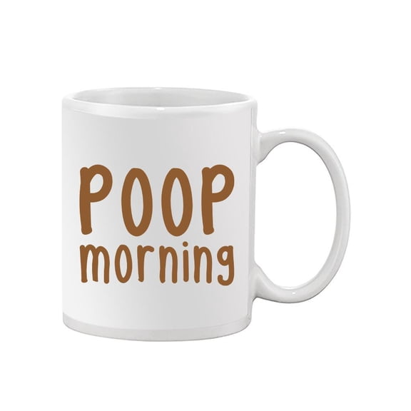 Poop Morning Text Mug - Smartprints Designs,