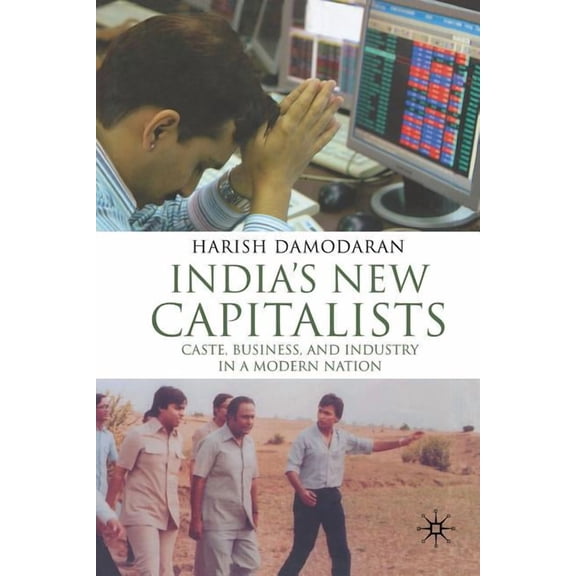 India's New Capitalists: Caste, Business, and Industry in a Modern Nation, (Paperback)