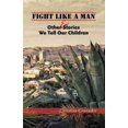thumbnail image 1 of Fight Like a Man and Other Stories We Tell Our Children, 1 of 1