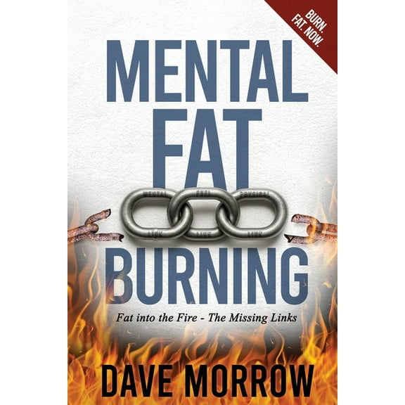 Mental Fat Burning: Fat into the Fire - The Missing Links, (Paperback)