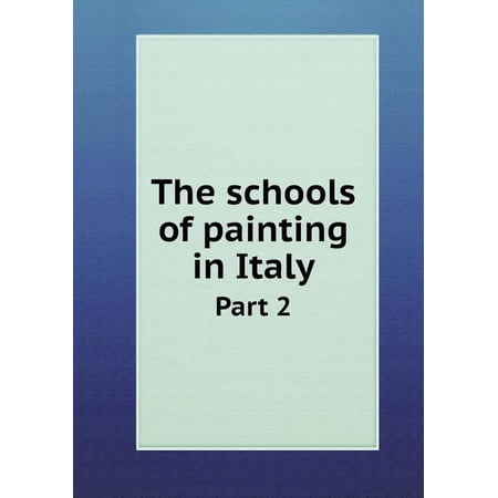 The schools of painting in Italy Part 2 (Paperback)