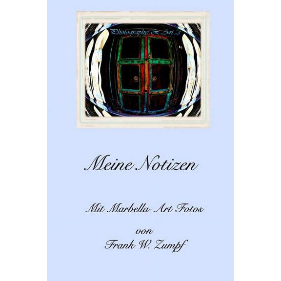 Meine Notizen: Notizbuch mit 72 Seiten und 12 Fotografien von Frank W. Zumpf, (Paperback)