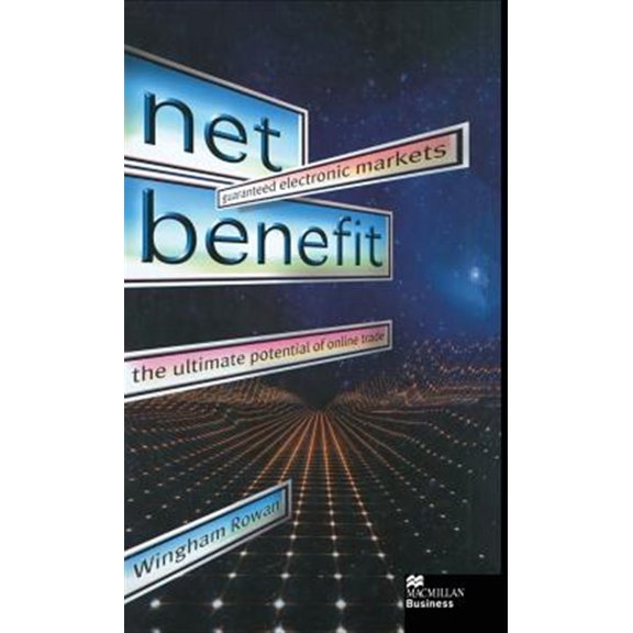Pre-Owned Net Benefit: Guaranteed Electronic Markets: The Ultimate Potential of Online Trade (Hardcover) 0333760093 9780333760093