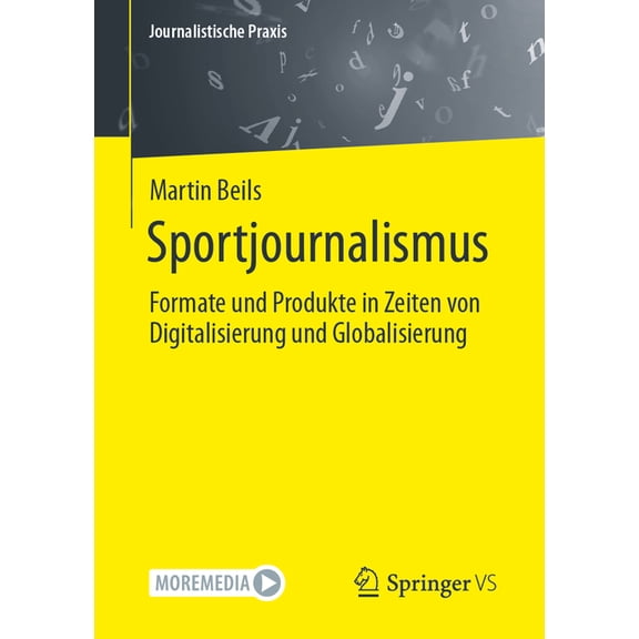 Journalistische Praxis Sportjournalismus: Formate Und Produkte in Zeiten Von Digitalisierung Und Globalisierung, (Paperback)