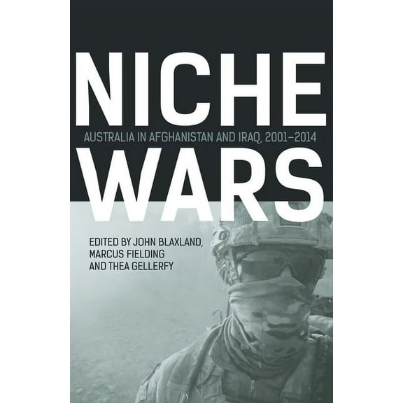Niche Wars: Australia in Afghanistan and Iraq, 2001-2014 (Paperback)