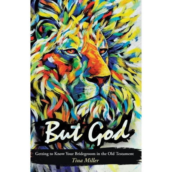 But God : Getting to Know Your Bridegroom in the Old Testament