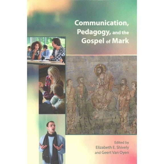 Communication, Pedagogy, and the Gospel of Mark (Hardcover)