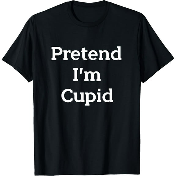 Pretend I'm Cupid Costume Funny God Of Love Halloween Party T-Shirt
