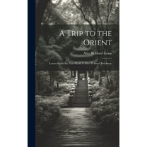 A Trip to the Orient; Leaves From the Note-book of Alice Pickford Brockway (Hardcover)