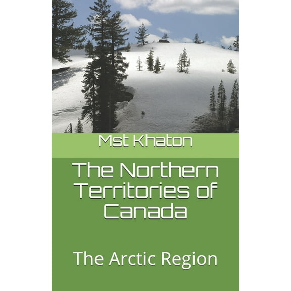 The Northern Territories of Canada : The Arctic Region (Paperback)