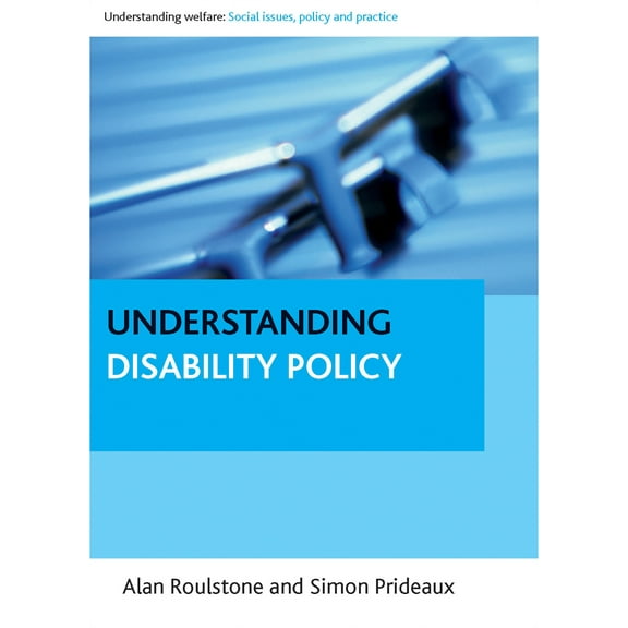 Understanding Welfare: Social Issues, Policy and Practice: Understanding Disability Policy (Paperback)