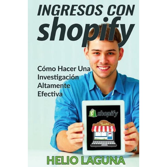 Ingresos Con Shopify: Ingresos Con Shopify: Crea Tu Tienda A La Velocidad De La Luz (Paperback)