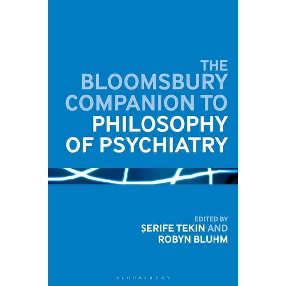 Bloomsbury Companions The Bloomsbury Companion to Philosophy of Psychiatry, (Paperback)