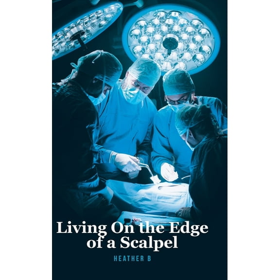 Living On the Edge of a Scalpel, (Hardcover)