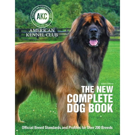 The New Complete Dog Book : Official Breed Standards and Profiles for Over 200