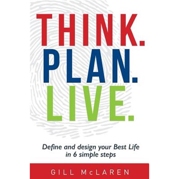 Pre-Owned Think. Plan. Live.: Define and design your Best Life in 6 simple steps (Paperback) 1925648036 9781925648034