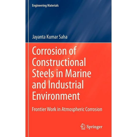 Engineering Materials Corrosion of Constructional Steels in Marine and Industrial Environment: Frontier Work in Atmospheric Corrosion, (Hardcover)