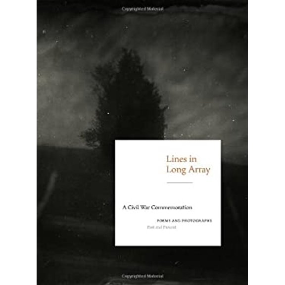 Pre-Owned Lines in Long Array : A Civil War Commemoration: Poems and Photographs, Past and Present (Paperback) 9781588343970