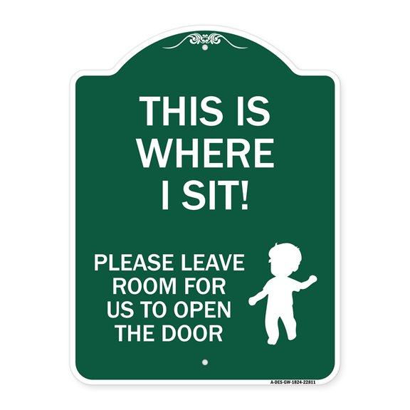 SignMission A-DES-GW-1824-22811 18 x 24 in. Designer Series Sign - This is Where I Sit Please Leave Room for Us to Open the Door, Green & White