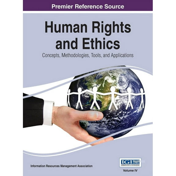 Human Rights and Ethics: Concepts, Methodologies, Tools, and Applications Vol 4, (Hardcover)