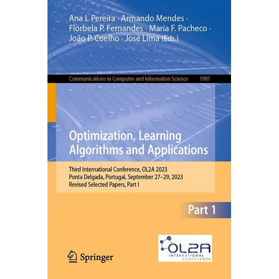 Communications in Computer and Informati Optimization, Learning Algorithms and Applications: Third International Conference, Ol2a 2023, Ponta Delgada, Portugal, , Book 1981, (Paperback)