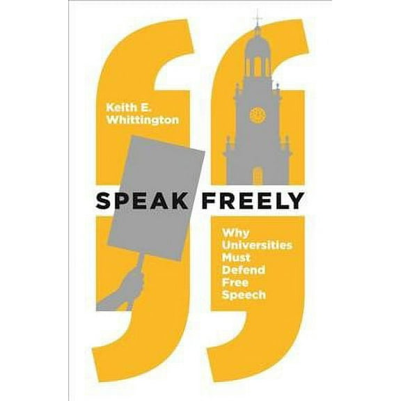 New Forum Books: Speak Freely: Why Universities Must Defend Free Speech (Paperback)