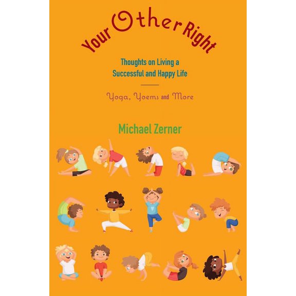 Your Other Right: Thoughts on Living a Successful and Happy Life: Yoga, Yoems and More, (Paperback)