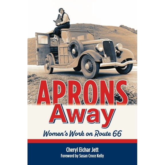 Aprons Away: Women's Work on Route 66, (Paperback)