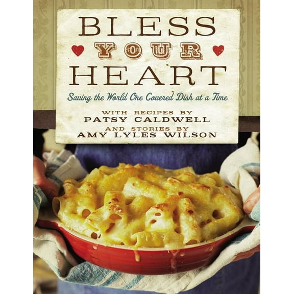 Bless Your Heart: Saving the World One Covered Dish at a Time, (Paperback)
