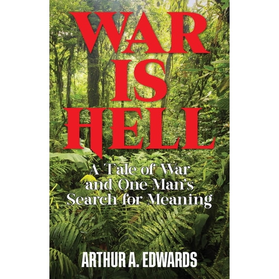 War is Hell: A Tale of War and One Man's Search for Meaning, (Paperback)