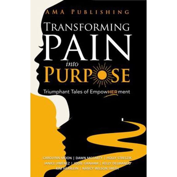 Pre-Owned Transforming Pain Into Purpose: Triumphant Tales of EmpowHERment (Paperback) 1960930966 9781960930965