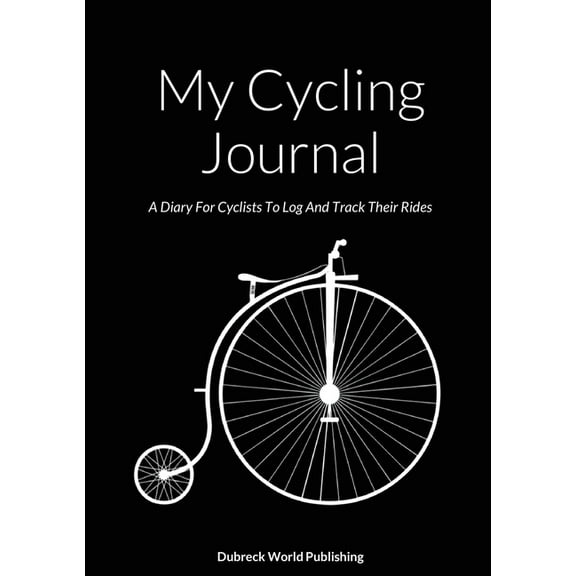 My Cycling Journal: A Diary For Cyclists To Log And Track Their Rides (Paperback)