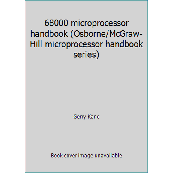 Pre-Owned 68000 microprocessor handbook (Osborne/McGraw-Hill microprocessor handbook series) (Paperback) 0931988411 9780931988417