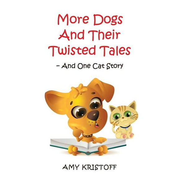 More Dogs and Their Twisted Tales--and One Cat Story, (Paperback)