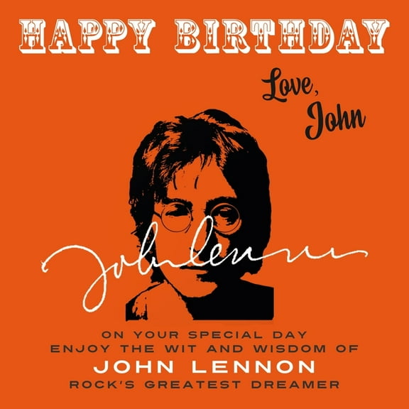 Happy Birthday-Love . . . Happy Birthday-Love, John: On Your Special Day, Enjoy the Wit and Wisdom of John Lennon, Rock's Greatest Dreamer, Book 6, (Paperback)