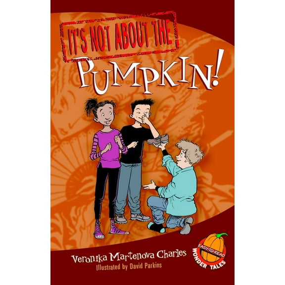 Easy-to-Read Wonder Tales: It's Not about the Pumpkin! : Easy-to-Read Wonder Tales (Series #2) (Paperback)