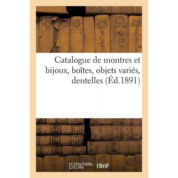 Catalogue de montres et bijoux, boÃ®tes, objets variÃ©s, dentelles, (Paperback)