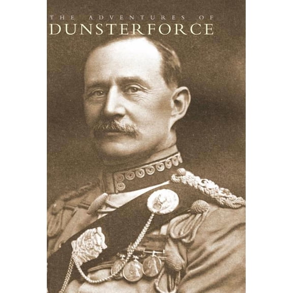 Adventures of Dunsterforce (Hardcover)