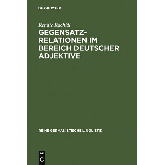 Reihe Germanistische Linguistik Gegensatzrelationen im Bereich deutscher Adjektive, Book 98, (Hardcover)