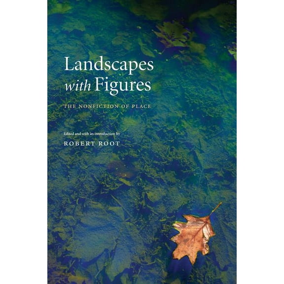 Landscapes with Figures: The Nonfiction of Place, (Paperback)