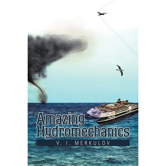Amazing Hydromechanics, (Paperback)