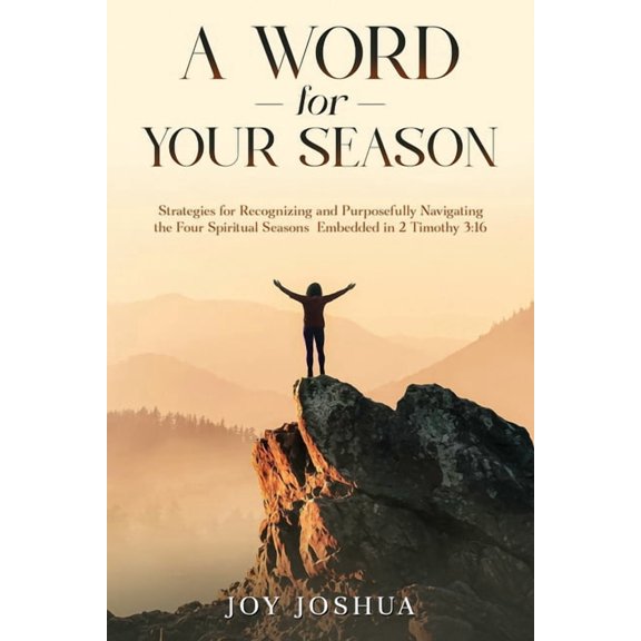 A Word for Your Season: Strategies for Recognizing and Purposefully Navigating the Four Spiritual Seasons Embedded in 2 , (Paperback)