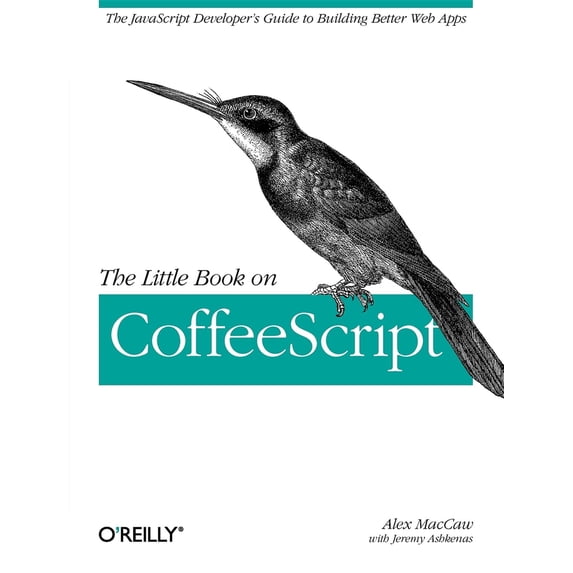 Pre-Owned The Little Book on Coffeescript: The JavaScript Developer's Guide to Building Better Web Apps (Paperback) 1449321054 9781449321055